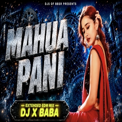 MAHUA PANI (EX EDM X TAPORI) DJ X BABA RMX