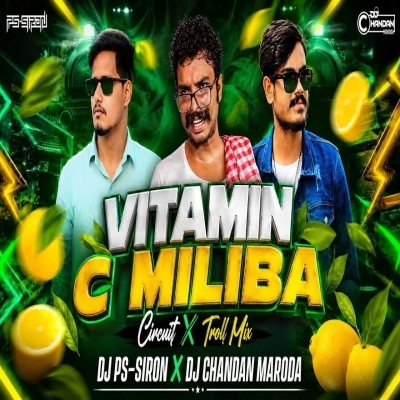 Vitamin C Miliba (Circuit X Troll) Dj PS SIRON X Dj Chandan Maroda