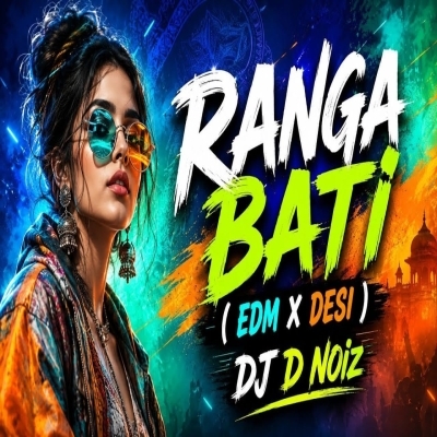 RANGABATI (EDM DESI) DJ D NOIz