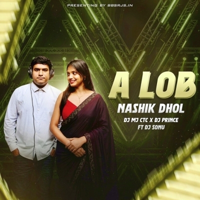 A LOB (NASHIK DHOL) DJ MJ CTC X DJ PRINCE Ft DJ Sonu 